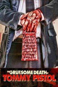 The Gruesome Death of Tommy Pistol 2010 on netflix