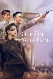 Our Time Will Come 2017 on netflix