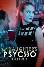 My Daughter’s Psycho Friend 2020 on netflix