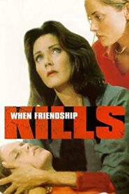 When Friendship Kills 1996 on netflix