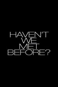 Haven’t We Met Before? 2013 on netflix