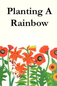 Planting A Rainbow 2005 on netflix