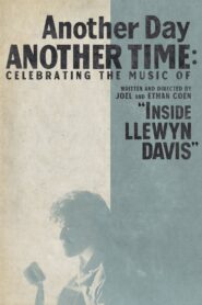 Another Day, Another Time: Celebrating the Music of ‘Inside Llewyn Davis’ 2013 on netflix