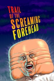 Trail of the Screaming Forehead 2007 on netflix