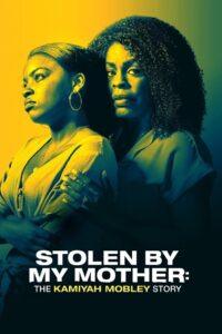 Stolen by My Mother: The Kamiyah Mobley Story 2020 on netflix