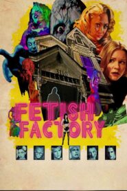 Fetish Factory 2017 on netflix