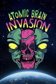Atomic Brain Invasion 2010 on netflix