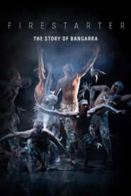Firestarter: The Story of Bangarra 2021 on netflix