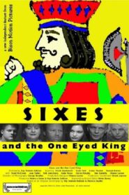 Sixes and the One Eyed King 2006 on netflix