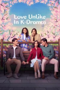 Love Unlike in K-Dramas 2024 on netflix