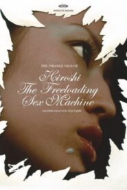 The Strange Saga of Hiroshi the Freeloading Sex Machine 2005 on netflix