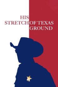 His Stretch of Texas Ground 2021 on netflix