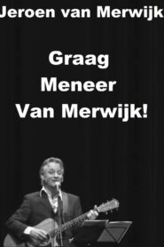 Jeroen van Merwijk: Graag Meneer Van Merwijk! 2010 on netflix
