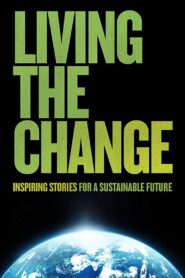 Living the Change: Inspiring Stories for a Sustainable Future 2018 on netflix