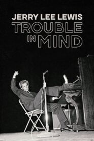 Jerry Lee Lewis: Trouble in Mind 2022 on netflix
