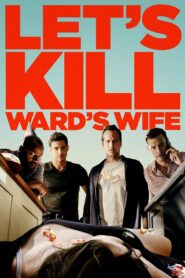 Let’s Kill Ward’s Wife 2014 on netflix