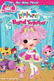 Lalaloopsy: Band Together 2015 on netflix
