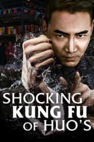 Shocking Kung Fu of Huo’s 2018 on netflix