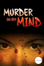 Murder on Her Mind 2008 on netflix