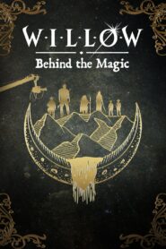 Willow: Behind the Magic 2023 on netflix