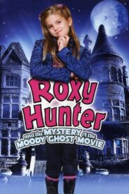 Roxy Hunter and the Mystery of the Moody Ghost 2007 on netflix