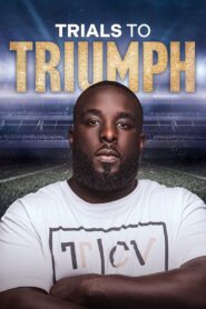 Trials To Triumph: The Documentary 2023 on netflix