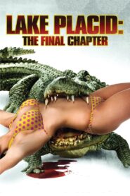 Lake Placid: The Final Chapter 2013 on netflix