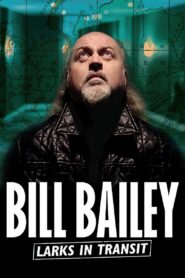Bill Bailey: Larks in Transit 2021 on netflix