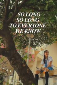 So Long, So Long To Everyone We Know 2020 on netflix