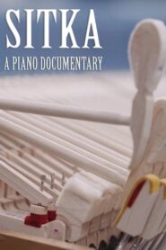 Sitka: A Piano Documentary 2015 on netflix