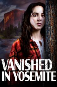 Vanished in Yosemite 2023 on netflix