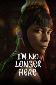 I’m No Longer Here 2019 on netflix