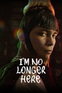 I’m No Longer Here 2019 on netflix