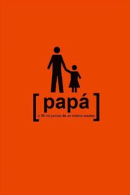 Papá o 36 mil juicios de un mismo suceso 2008 on netflix