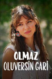 Olmaz Oluversin Gari 2021 on netflix