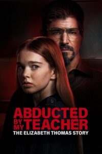 Abducted by My Teacher: The Elizabeth Thomas Story 2023 on netflix