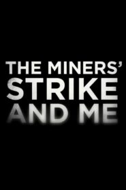 The Miners’ Strike and Me 2014 on netflix