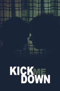Kick Me Down 2009 on netflix