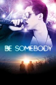 Be Somebody 2016 on netflix
