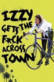 Izzy Gets the F*ck Across Town 2018 on netflix