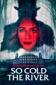 So Cold the River 2022 on netflix