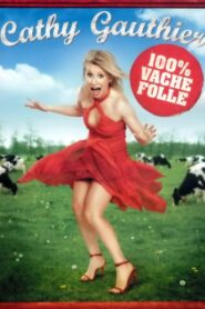 Cathy Gauthier: 100% vache folle 2008 on netflix