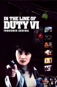 In the Line of Duty VI: Forbidden Arsenal 1991 on netflix
