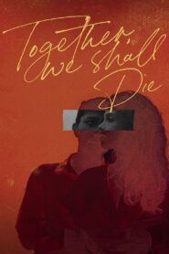Together, We Shall Die 2021 on netflix