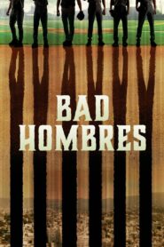 Bad Hombres 2020 on netflix