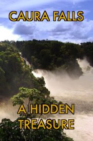 Caura Falls, a Hidden Treasure 2014 on netflix