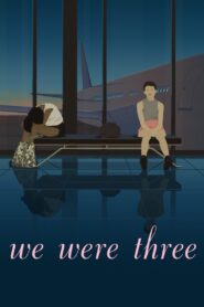 We Were Three 2018 on netflix