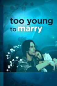Too Young to Marry 2007 on netflix