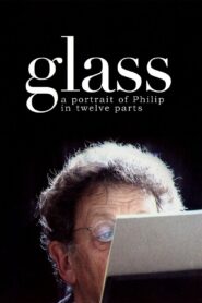 Glass: A Portrait of Philip in Twelve Parts 2007 on netflix