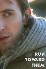 Run Toward Them 2012 on netflix